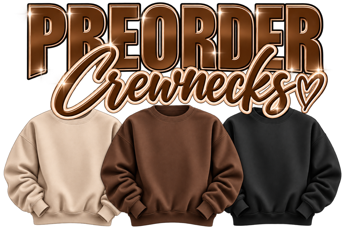*PREORDER* Crewnecks