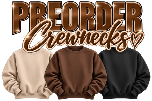 *PREORDER* Crewnecks